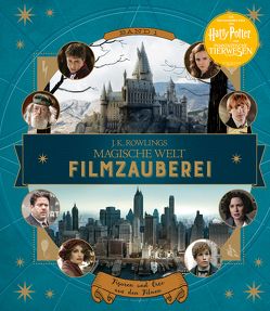 J. K. Rowlings magische Welt: Filmzauberei, Band 1: Figuren und Orte aus den Filmen von Knesl,  Barbara, Revenson,  Jody