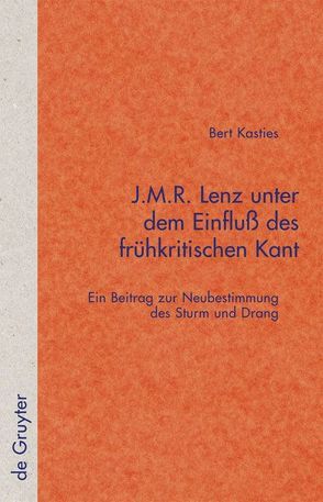 J.M.R. Lenz unter dem Einfluß des frühkritischen Kant von Kasties,  Bert