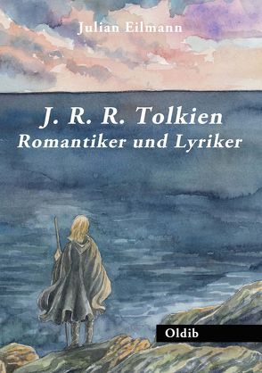J. R. R. Tolkien – Romantiker und Lyriker von Eilmann,  Julian