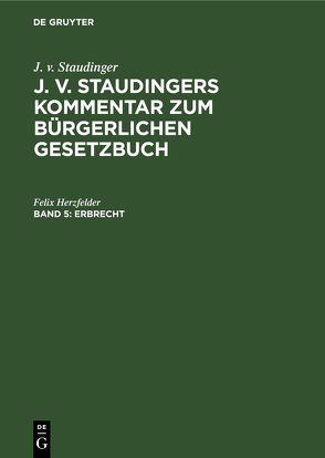 J. v. Staudinger: J. v. Staudingers Kommentar zum Bürgerlichen Gesetzbuch / Erbrecht von Herzfelder,  Felix
