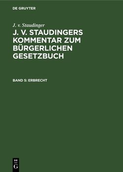 J. v. Staudinger: J. v. Staudingers Kommentar zum Bürgerlichen Gesetzbuch / Erbrecht von Staudinger,  J. v.