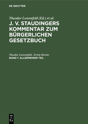 J. v. Staudingers Kommentar zum Bürgerlichen Gesetzbuch / Allgemeiner Teil von Loewenfeld,  Theodor, Riezler,  Erwin