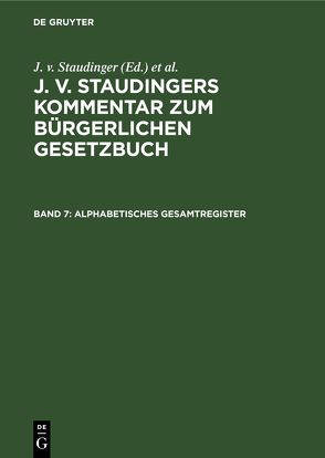 J. v. Staudingers Kommentar zum Bürgerlichen Gesetzbuch / Alphabetisches Gesamtregister von et al., Loewenfeld,  Theodor, Riezler,  Erwin, Staudinger,  J. v.