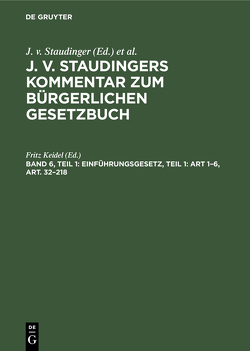 J. v. Staudingers Kommentar zum Bürgerlichen Gesetzbuch / Einführungsgesetz, Teil 1: Art 1–6, Art. 32–218 von Keidel,  Fritz