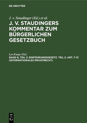 J. v. Staudingers Kommentar zum Bürgerlichen Gesetzbuch / Einführungsgesetz. Teil 2: Art. 7–31 (Internationales Privatrecht) von Knape,  Leo