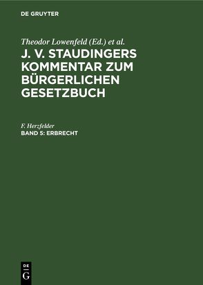 J. v. Staudingers Kommentar zum Bürgerlichen Gesetzbuch / Erbrecht von Herzfelder,  F.
