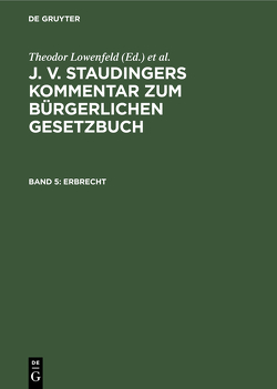 J. v. Staudingers Kommentar zum Bürgerlichen Gesetzbuch / Erbrecht von Lowenfeld,  Theodor, Riezler,  Erwin