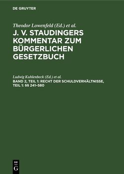 J. v. Staudingers Kommentar zum Bürgerlichen Gesetzbuch / Recht der Schuldverhältnisse, Teil 1: §§ 241–580 von Kober,  Karl, Kuhlenbeck,  Ludwig