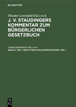 J. v. Staudingers Kommentar zum Bürgerlichen Gesetzbuch / Recht der Schuldverhältnisse, Teil 1 von Kober,  Karl, Kuhlenbeck,  Ludwig