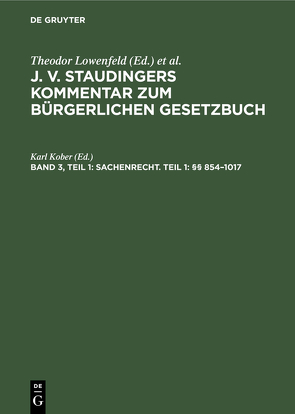 J. v. Staudingers Kommentar zum Bürgerlichen Gesetzbuch / Sachenrecht. Teil 1: §§ 854–1017 von Kober,  Karl