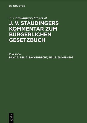 J. v. Staudingers Kommentar zum Bürgerlichen Gesetzbuch / Sachenrecht, Teil 2: §§ 1018–1296 von Kober,  Karl