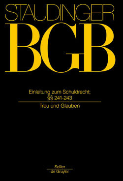 J. von Staudingers Kommentar zum Bürgerlichen Gesetzbuch mit Einführungsgesetz… / §§ 241-243 von Looschelders,  Dirk, Olzen,  Dirk, Schiemann,  Gottfried