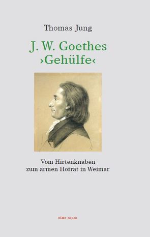 J. W Goethes >Gehülfe< von Jung,  Thomas