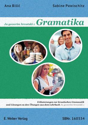 Ja govorim hrvatski 1 – Gramatika. von Bilic,  Ana, Pawischitz,  Sabine