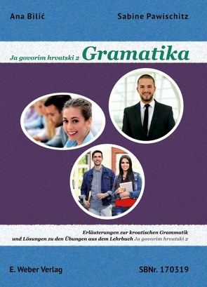 Ja govorim hrvatski 2 – Gramatika. von Bilic,  Ana, Pawischitz,  Sabine