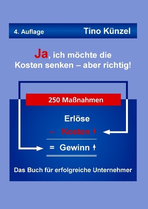 Ja, ich möchte die Kosten senken – aber richtig! von Künzel,  Tino