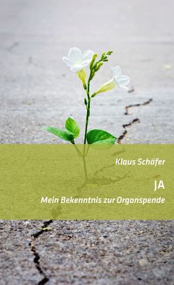 JA – Mein Bekenntnis zur Organspende von Schaefer,  Klaus