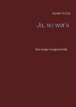 Ja, so war´s von Scholz,  Günter