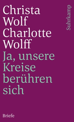 Ja, unsere Kreise berühren sich von Wolf,  Christa, Wolff,  Charlotte