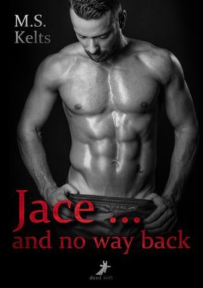 Jace … and no way back von Kelts,  M.S.