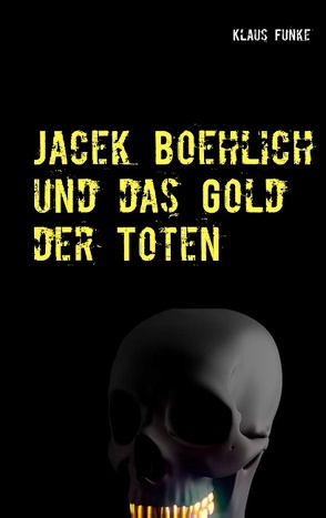 Jacek Boehlich und das Gold der Toten von Funke,  Klaus