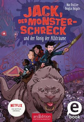 Jack, der Monsterschreck, und der König der Albträume (Jack, der Monsterschreck 3) von Brallier,  Max, Holgate,  Douglas, Kilian,  Kai