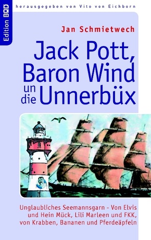Jack Pott, Baron Wind un die Unnerbüx von Eichborn,  Vito von, Schmietwech,  Jan