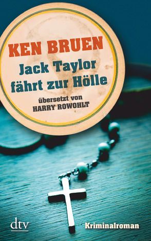 Jack Taylor fährt zur Hölle (Bd. 3) von Bruen,  Ken, Rowohlt,  Harry