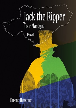 Jack the Ripper – Tour Managua von Hattemer,  Thomas