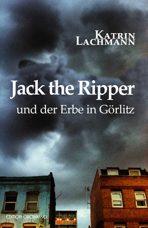 Jack the Ripper und der Erbe in Görlitz von Lachmann,  Katrin