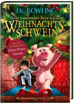 Jacks wundersame Reise mit dem Weihnachtsschwein von Field,  Jim, Pflüger,  Friedrich, Rowling,  J. K.