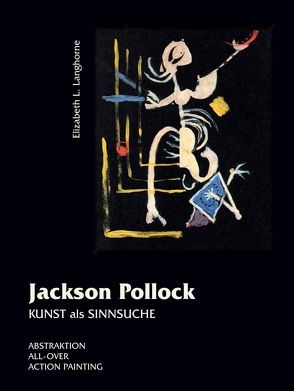 JACKSON POLLOCK – KUNST ALS SINNSUCHE von Harries,  Karsten, Langhorne,  Elizabeth L.