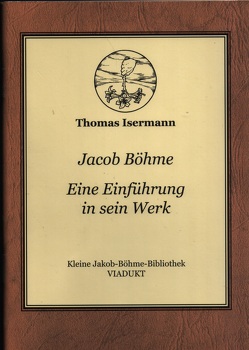 Jacob Böhme Eine Einführung in sein Werk von Isermann,  Thomas