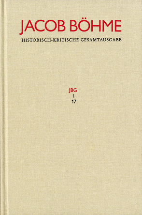 Jacob Böhme: Historisch-kritische Gesamtausgabe / Abteilung I: Schriften. Band 17: ›Von Der wahren gelassenheit‹ (1622) von Baldelli,  Giulia, Böhme,  Jacob, Bonheim,  Günther