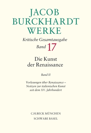 Jacob Burckhardt Werke Bd. 17: Die Kunst der Renaissance II von Burckhardt,  Jacob, Ghelardi,  Maurizio, Mueller,  Susanne