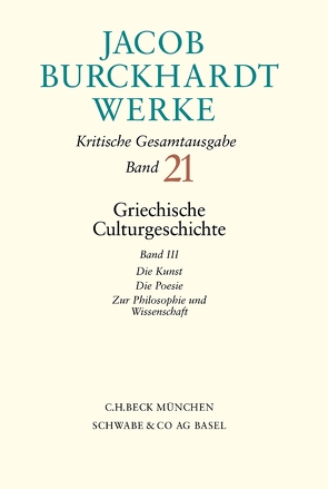 Jacob Burckhardt Werke Bd. 21: Griechische Culturgeschichte III von Burckhardt,  Jacob, Burckhardt,  Leonhard, Graf,  Fritz, Reibnitz,  Barbara von