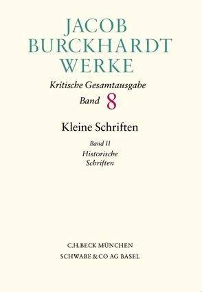 Jacob Burckhardt Werke Bd. 8: Kleine Schriften II von Burckhardt,  Jacob, Mangold,  Mikkel, Sieber,  Marc