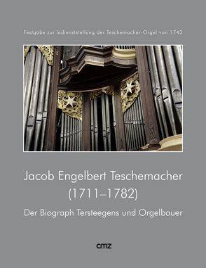 Jacob Engelbert Teschemacher (1711-1782). Der Biograph Tersteegens und Orgelbauer von Hübner,  Thomas