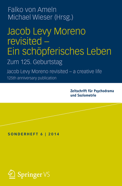Jacob Levy Moreno revisited – Ein schöpferisches Leben von von Ameln,  Falko, Wieser,  Michael