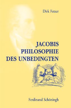 Jacobis Philosophie des Unbedingten von Fetzer,  Dirk