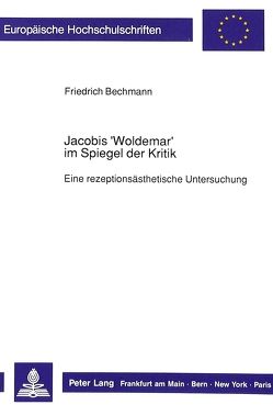 Jacobis ‚Woldemar‘ im Spiegel der Kritik von Bechmann,  Friedrich