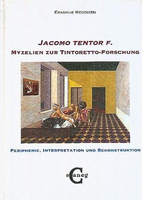„Jacomo tentor f.“ Myzelien zur Tintoretto-Forschung von Weddigen,  Erasmus