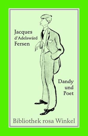 Jacques d’Adelswärd-Fersen. Dandy und Poet von Marcoz,  Patricia, Ogrinc,  Will H., Praetorius,  Numa, Setz,  Wolfram, Snijders,  Paul, Steinfeld,  Thomas