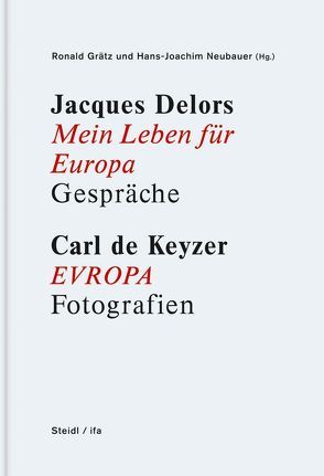 Jacques Delors Mein Leben für Europa Carl de Keyzer EVROPA von de Keyzer,  Carl, Genscher,  Hans-Dietrich, Grätz,  Ronald, Neubauer,  Hans-Joachim