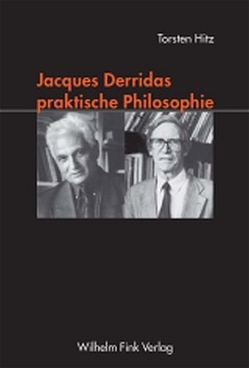 Jacques Derridas praktische Philosophie von Hitz,  Torsten