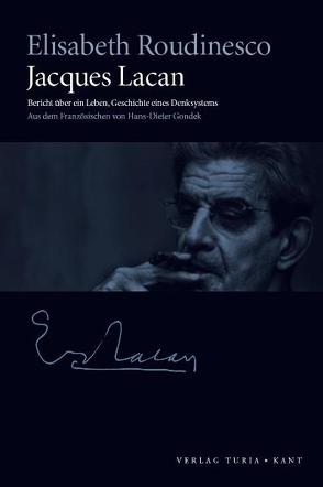 Jacques Lacan von Gondek,  Hans-Dieter, Roudinesco,  Elisabeth