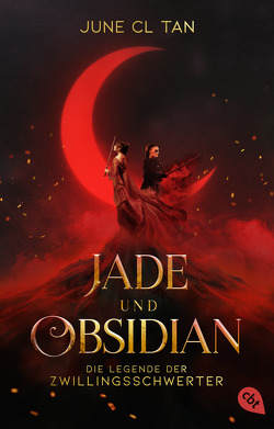 Jade und Obsidian – Die Legende der Zwillingsschwerter von Tan,  June CL, Weber,  Mareike