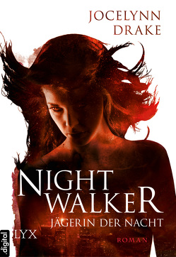 Jägerin der Nacht – Nightwalker von Drake,  Jocelynn, Görnig,  Antje