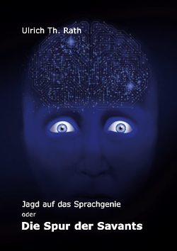 Jagd auf das Sprachgenie von Rath,  Ulrich Th.