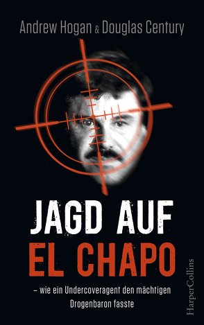 Jagd auf El Chapo von Century,  Douglas, Hogan & Century,  Andrew & Douglas, Hogan,  Andrew, Koppers,  Rita